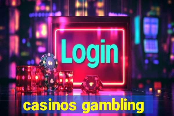 casinos gambling