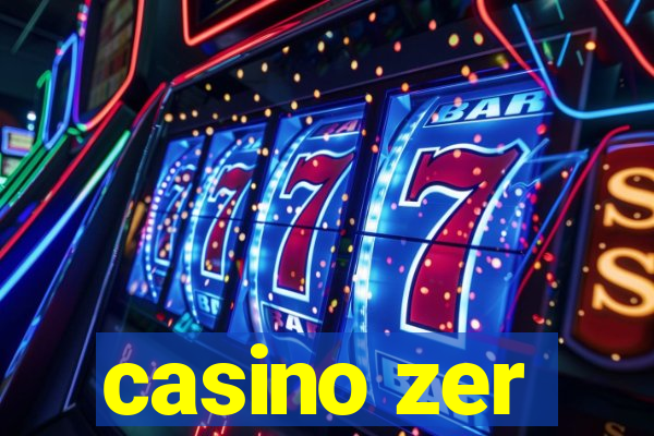 casino zer