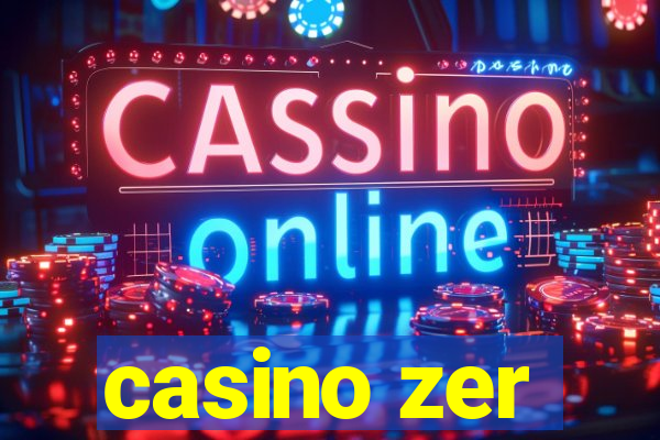 casino zer