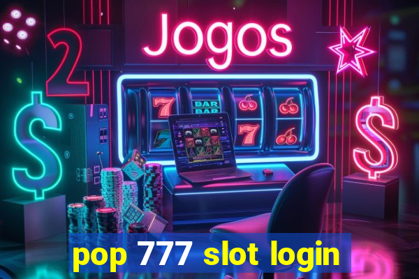 pop 777 slot login