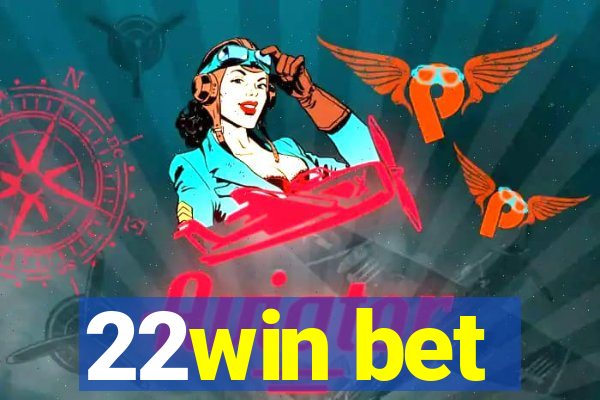 22win bet