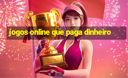 jogos online que paga dinheiro