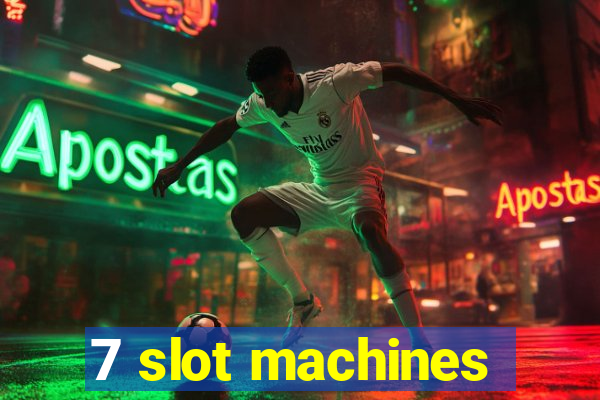 7 slot machines