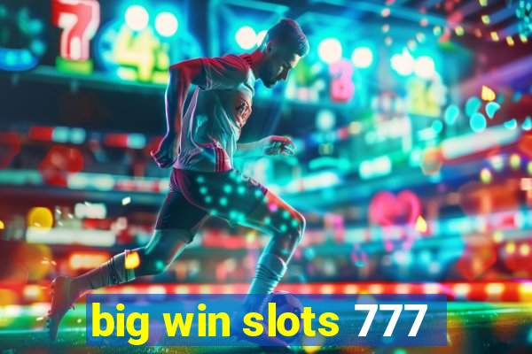 big win slots 777