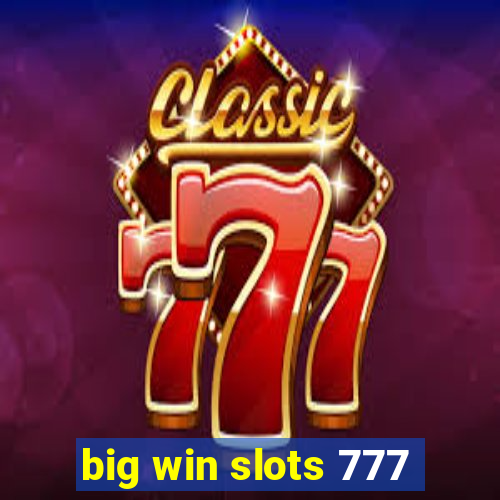 big win slots 777