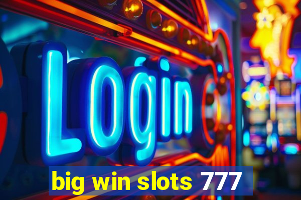 big win slots 777