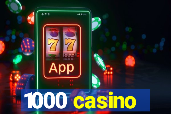 1000 casino