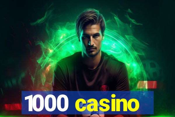 1000 casino