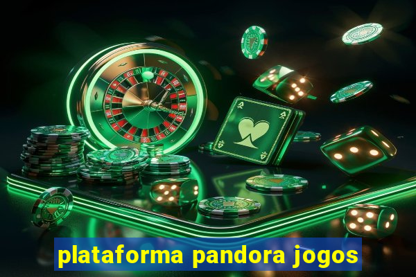 plataforma pandora jogos