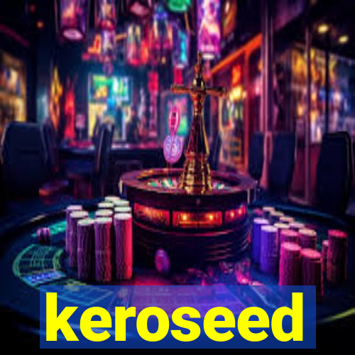 keroseed