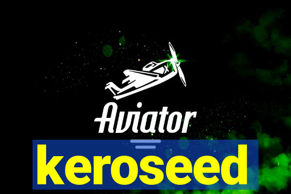 keroseed