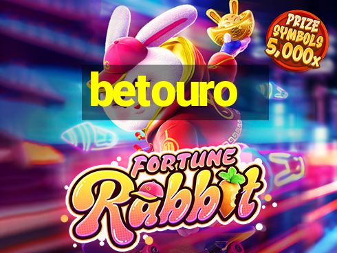 betouro