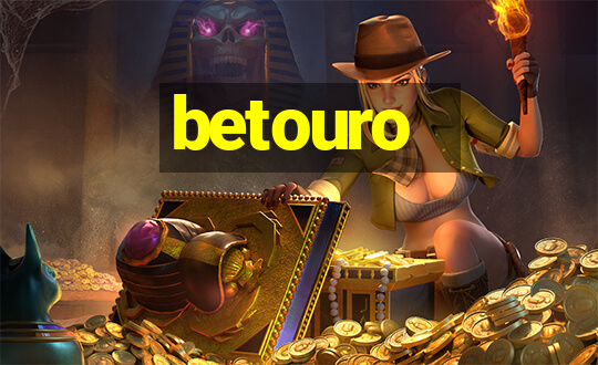 betouro