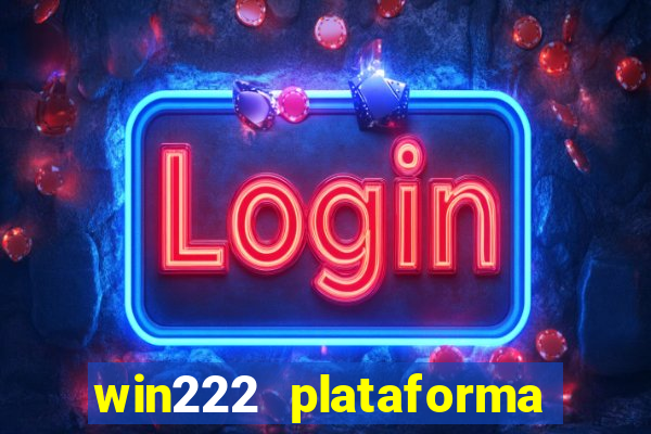 win222 plataforma de jogos