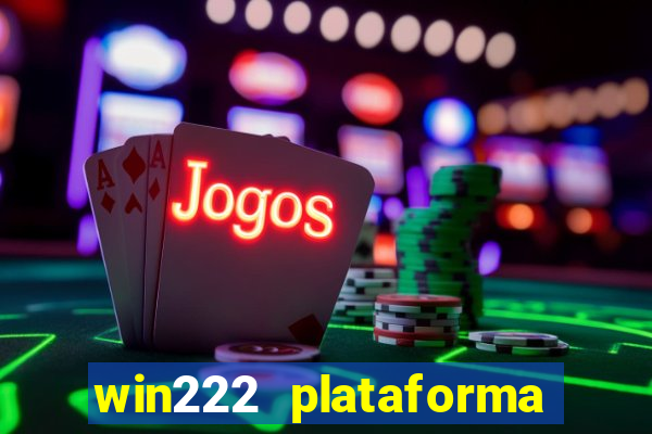 win222 plataforma de jogos