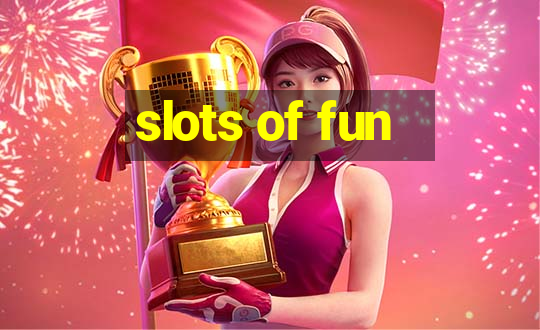 slots of fun