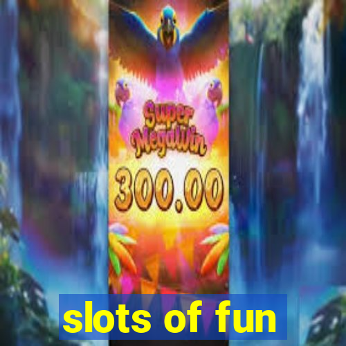 slots of fun