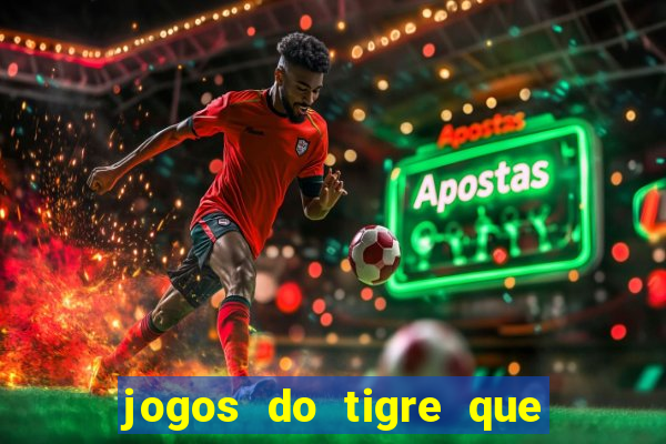 jogos do tigre que ganha bonus