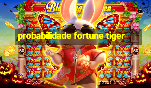 probabilidade fortune tiger