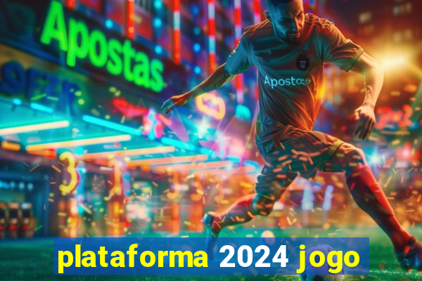 plataforma 2024 jogo