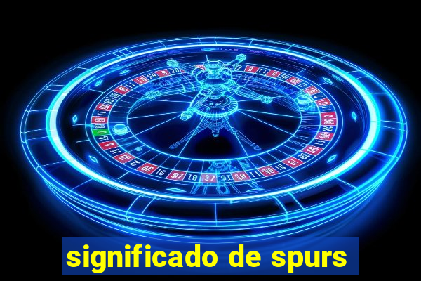 significado de spurs