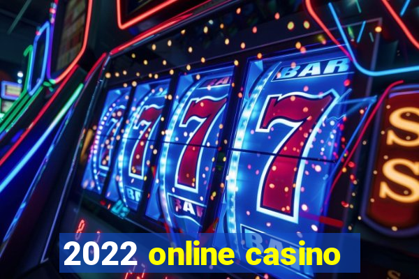 2022 online casino