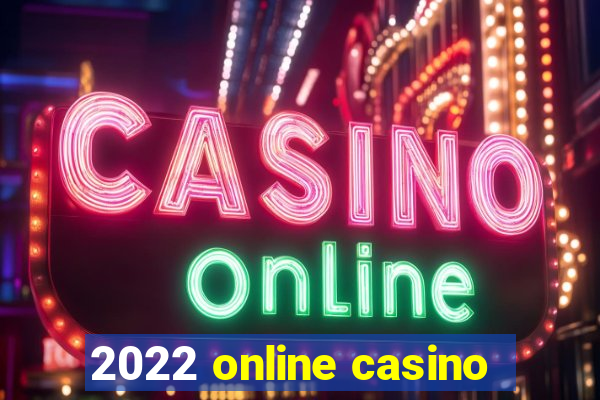 2022 online casino