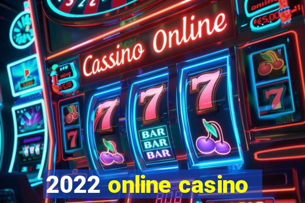 2022 online casino