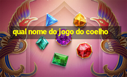 qual nome do jogo do coelho