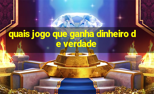 quais jogo que ganha dinheiro de verdade