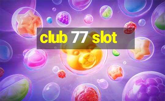 club 77 slot