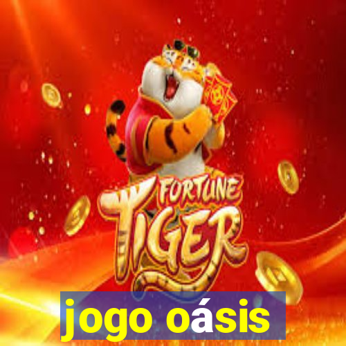 jogo oásis