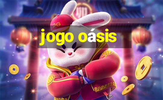 jogo oásis