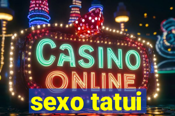 sexo tatui