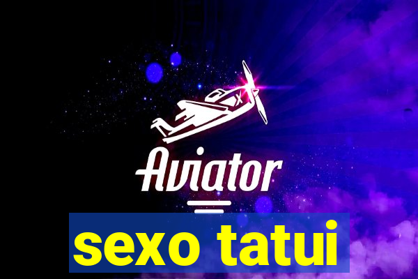 sexo tatui