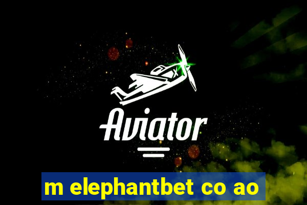 m elephantbet co ao