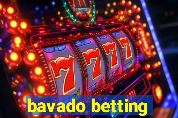 bavado betting