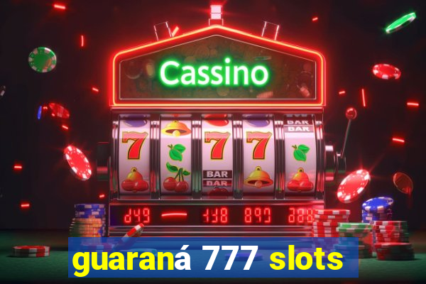 guaraná 777 slots