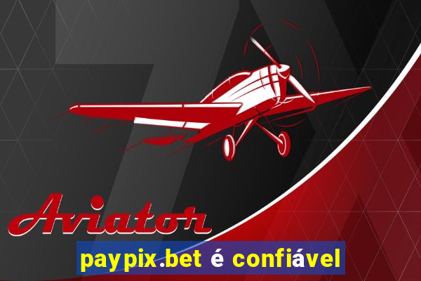 paypix.bet é confiável