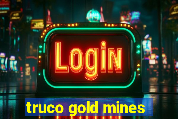 truco gold mines