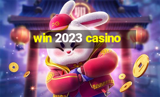 win 2023 casino