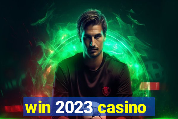 win 2023 casino