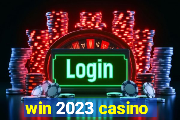 win 2023 casino