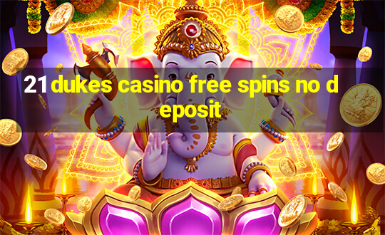 21 dukes casino free spins no deposit