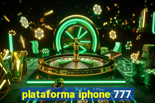 plataforma iphone 777