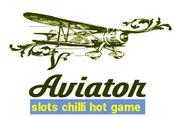 slots chilli hot game