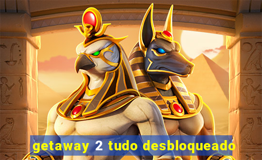 getaway 2 tudo desbloqueado