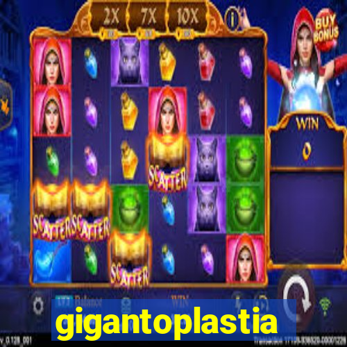 gigantoplastia