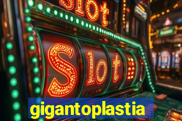 gigantoplastia