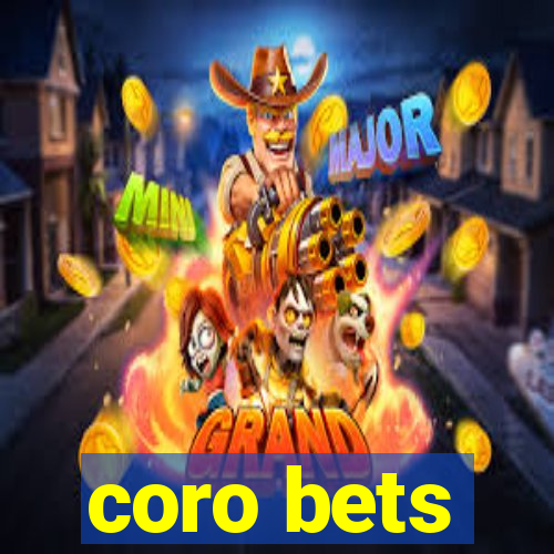 coro bets